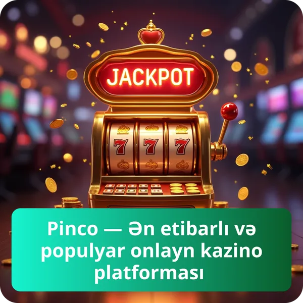Pinco — Ən etibarlı və populyar onlayn kazino platforması
