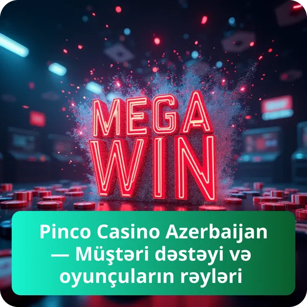 Pinco Casino Azerbaijan — Müştəri dəstəyi və oyunçuların rəyləri