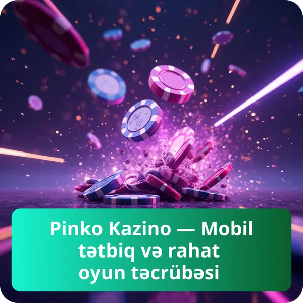 Pinko Kazino — Mobil tətbiq və rahat oyun təcrübəsi